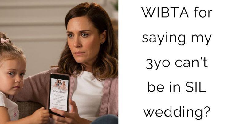 WIBTA for saying my 3yo can’t be in SIL wedding?