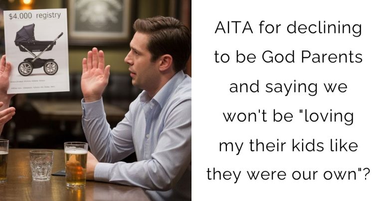 AITA for declining to be God Parents and saying we won’t be “loving my their kids like they were our own”?