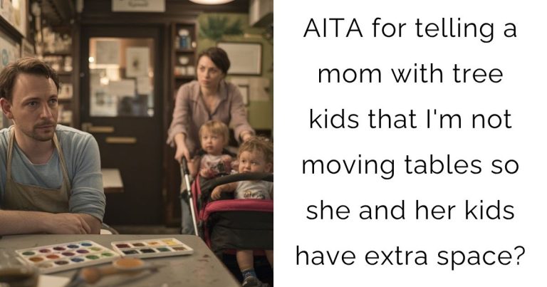 AITA for telling a mom with tree kids that I’m not moving tables so she and her kids have extra space?