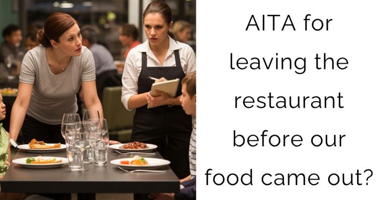 AITA for leaving the restaurant before our food came out?