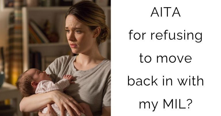 AITA for refusing to move back in with my MIL?