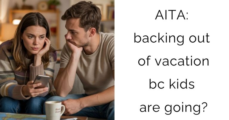 AITA: backing out of vacation bc kids are going?