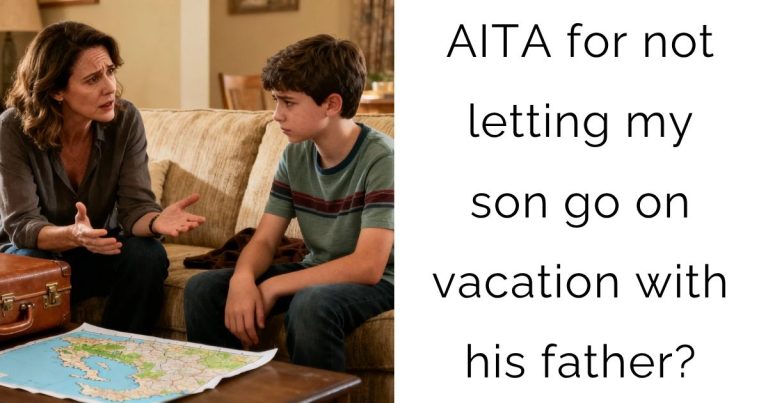 AITA for not letting my son go on vacation with his father?