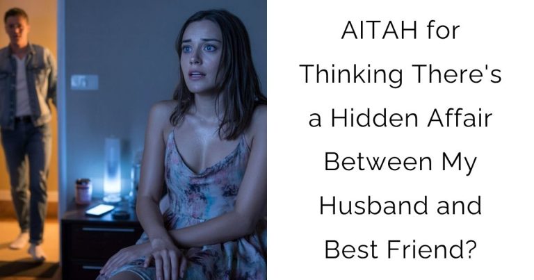 AITAH for Thinking There’s a Hidden Affair Between My Husband and Best Friend?