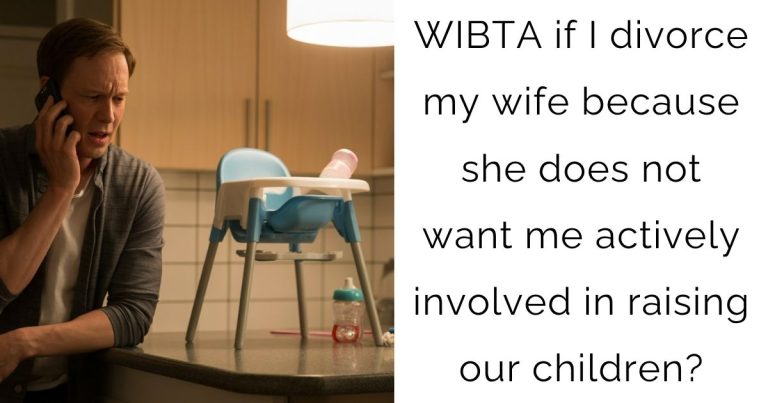 WIBTA if I divorce my wife because she does not want me actively involved in raising our children?
