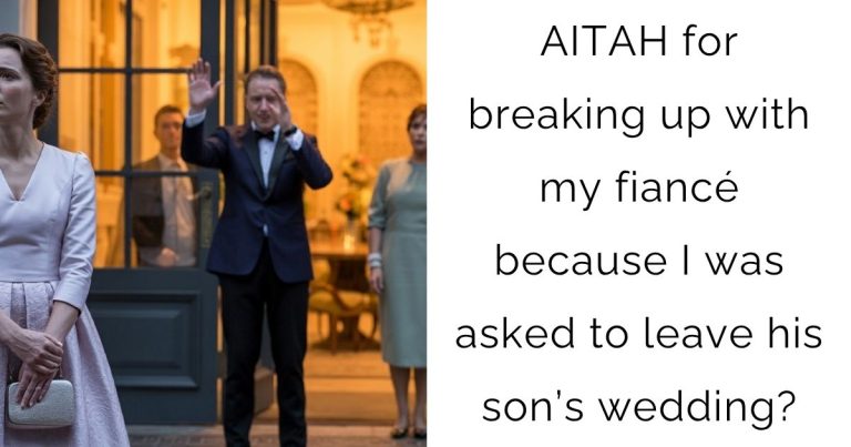 AITAH for breaking up with my fiancé because I was asked to leave his son’s wedding?