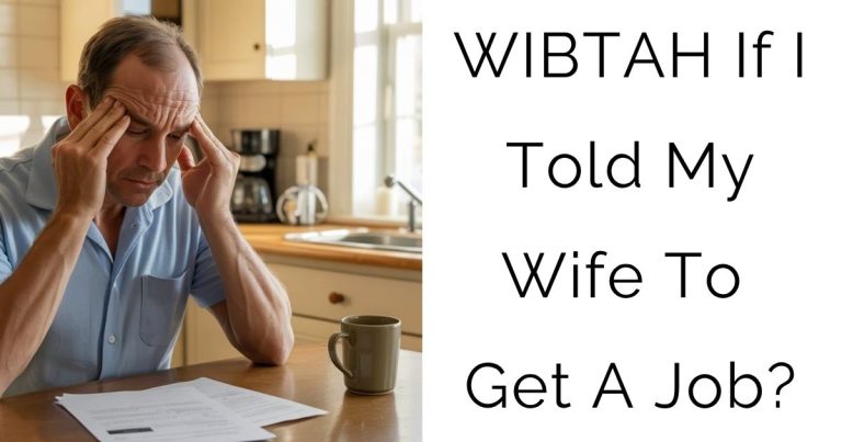 WIBTAH If I Told My Wife To Get A Job?