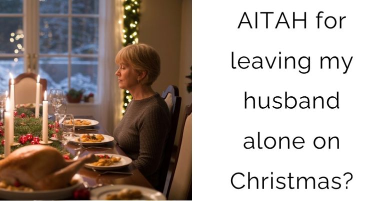 AITAH for leaving my husband alone on Christmas?
