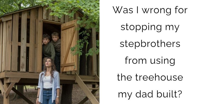 Was I wrong for stopping my stepbrothers from using the treehouse my dad built?