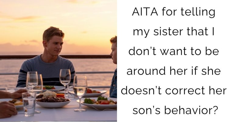 AITA for telling my sister that I don’t want to be around her if she doesn’t correct her son’s behavior?