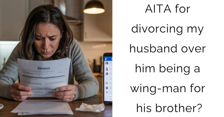 AITA for divorcing my husband over him being a wing-man for his brother?