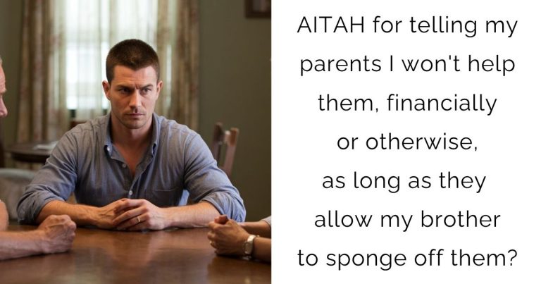 AITAH for telling my parents I won’t help them, financially or otherwise, as long as they allow my brother to sponge off them?