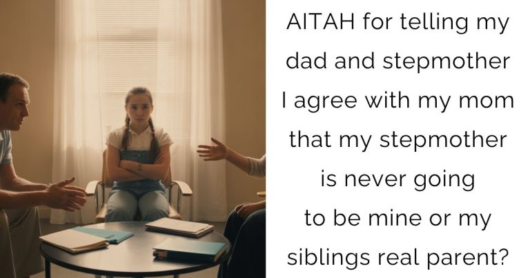 AITAH for telling my dad and stepmother I agree with my mom that my stepmother is never going to be mine or my siblings real parent?