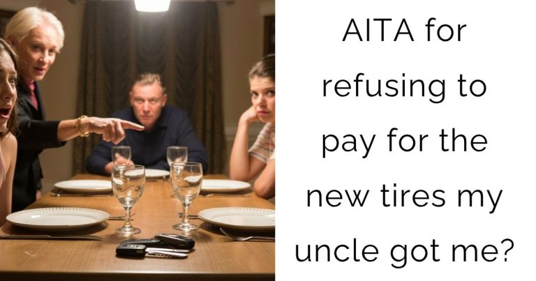 AITA for refusing to pay for the new tires my uncle got me?