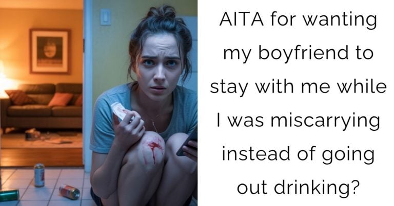 AITA for wanting my boyfriend to stay with me while I was miscarrying instead of going out drinking?