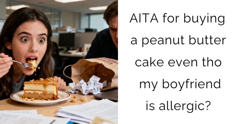 AITA for buying a peanut butter cake even tho my boyfriend is allergic?