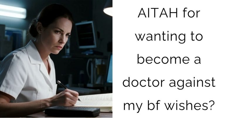 AITAH for wanting to become a doctor against my bf wishes?