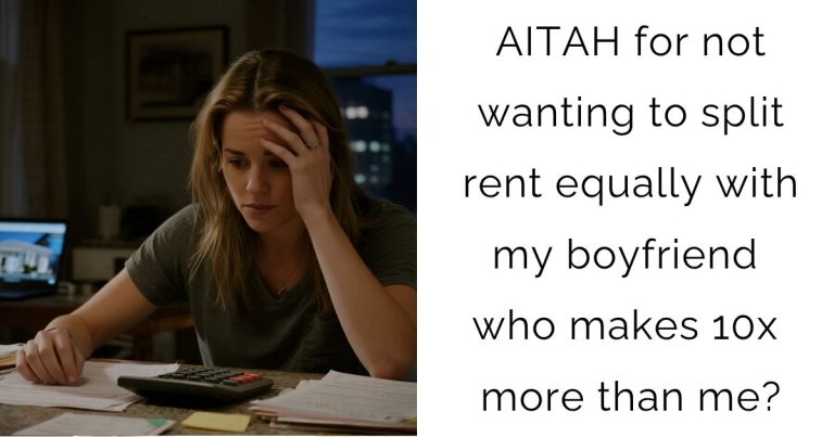 AITAH for not wanting to split rent equally with my boyfriend who makes 10x more than me?