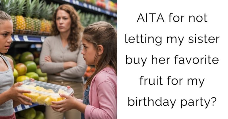 AITA for not letting my sister buy her favorite fruit for my birthday party?