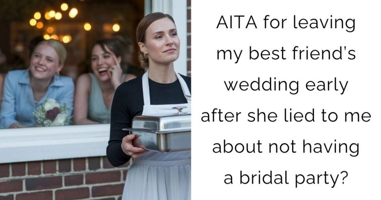 AITA for leaving my best friend’s wedding early after she lied to me about not having a bridal party?