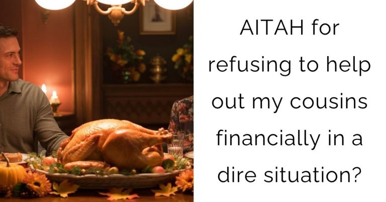 AITAH for refusing to help out my cousins financially in a dire situation?