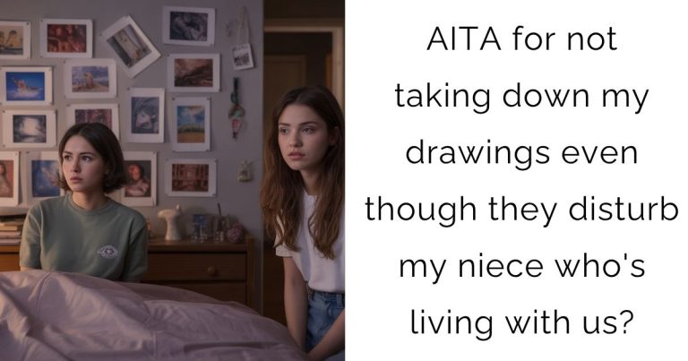 AITA for not taking down my drawings even though they disturb my niece who’s living with us?