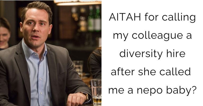 AITAH for calling my colleague a diversity hire after she called me a nepo baby?