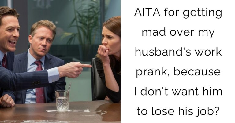 AITA for getting mad over my husband’s work prank, because I don’t want him to lose his job?