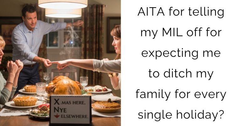 AITA for telling my MIL off for expecting me to ditch my family for every single holiday?