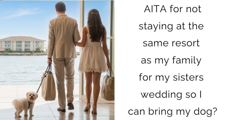 AITA for not staying at the same resort as my family for my sisters wedding so I can bring my dog?