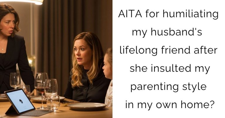 AITA for humiliating my husband’s lifelong friend after she insulted my parenting style in my own home?