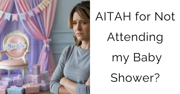 AITAH for Not Attending my Baby Shower?