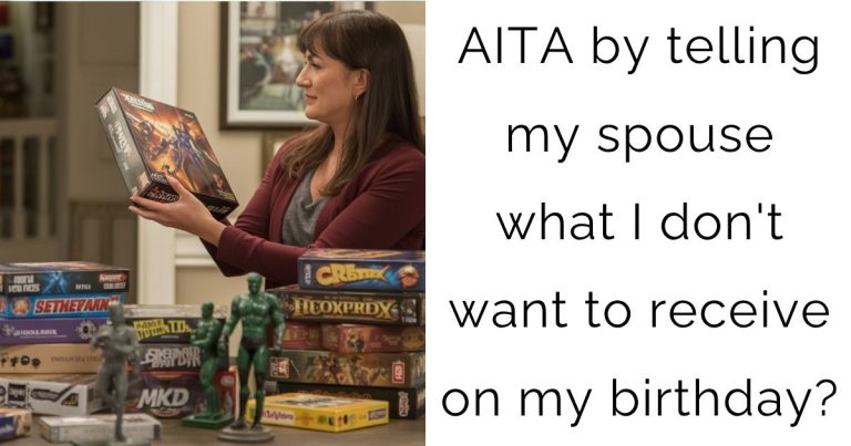 AITA by telling my spouse what I don’t want to receive on my birthday?
