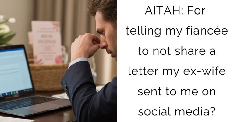 AITAH: For telling my fiancée to not share a letter my ex-wife sent to me on social media?