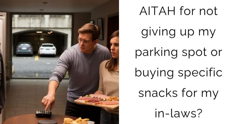 AITAH for not giving up my parking spot or buying specific snacks for my in-laws?