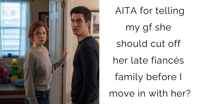 AITA for telling my gf she should cut off her late fiancés family before I move in with her?