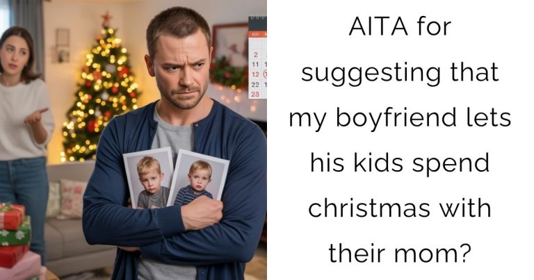 AITA for suggesting that my boyfriend lets his kids spend christmas with their mom?
