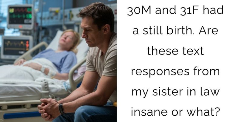 30M and 31F had a still birth. Are these text responses from my sister in law insane or what?