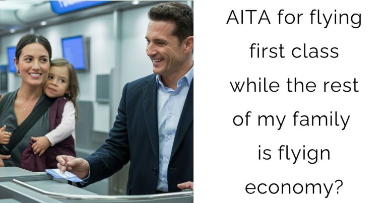 AITA for flying first class while the rest of my family is flyign economy?