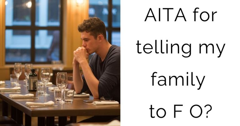 AITA for telling my family to f o?