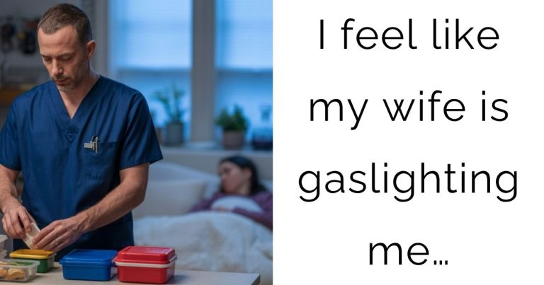I feel like my wife is gaslighting me…