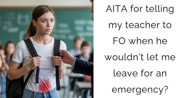 AITA for telling my teacher to FO when he wouldn’t let me leave for an emergency?