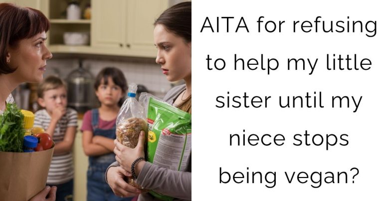 AITA for refusing to help my little sister until my niece stops being vegan?