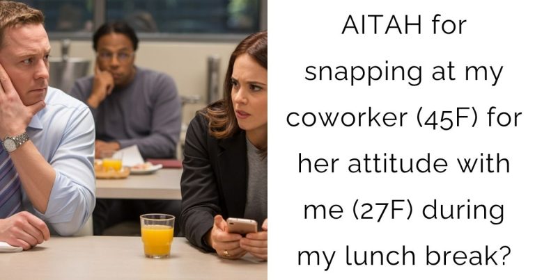 AITAH for snapping at my coworker (45F) for her attitude with me (27F) during my lunch break?
