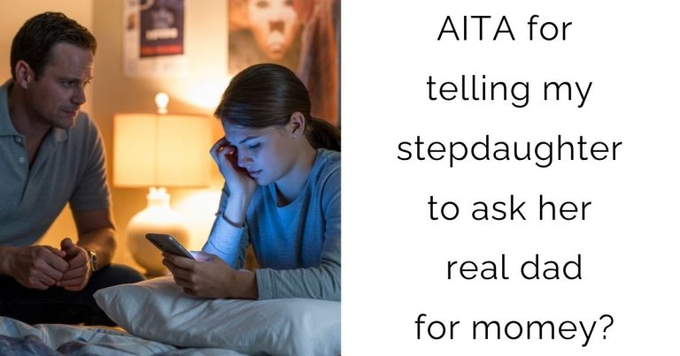 AITA for telling my stepdaughter to ask her real dad for momey?