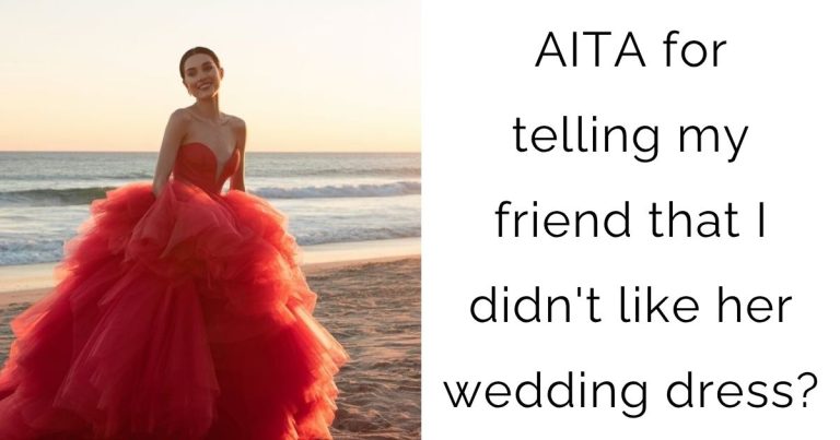 AITA for telling my friend that I didn’t like her wedding dress?