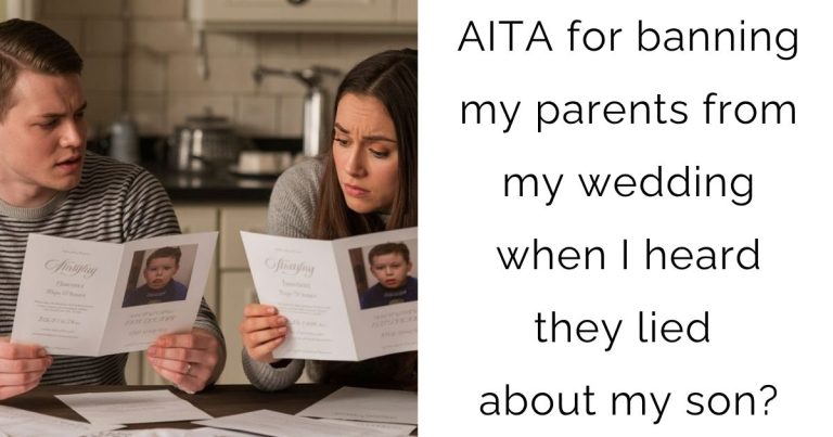 AITA for banning my parents from my wedding when I heard they lied about my son?