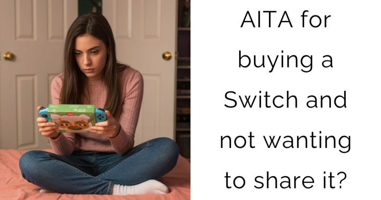 AITA for buying a Switch and not wanting to share it?