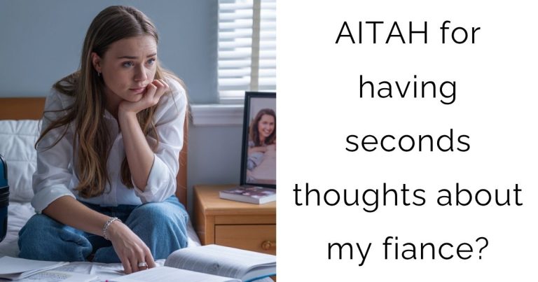 AITAH for having seconds thoughts about my fiance?