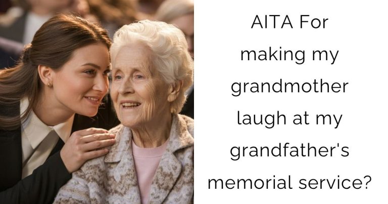 AITA For making my grandmother laugh at my grandfather’s memorial service?